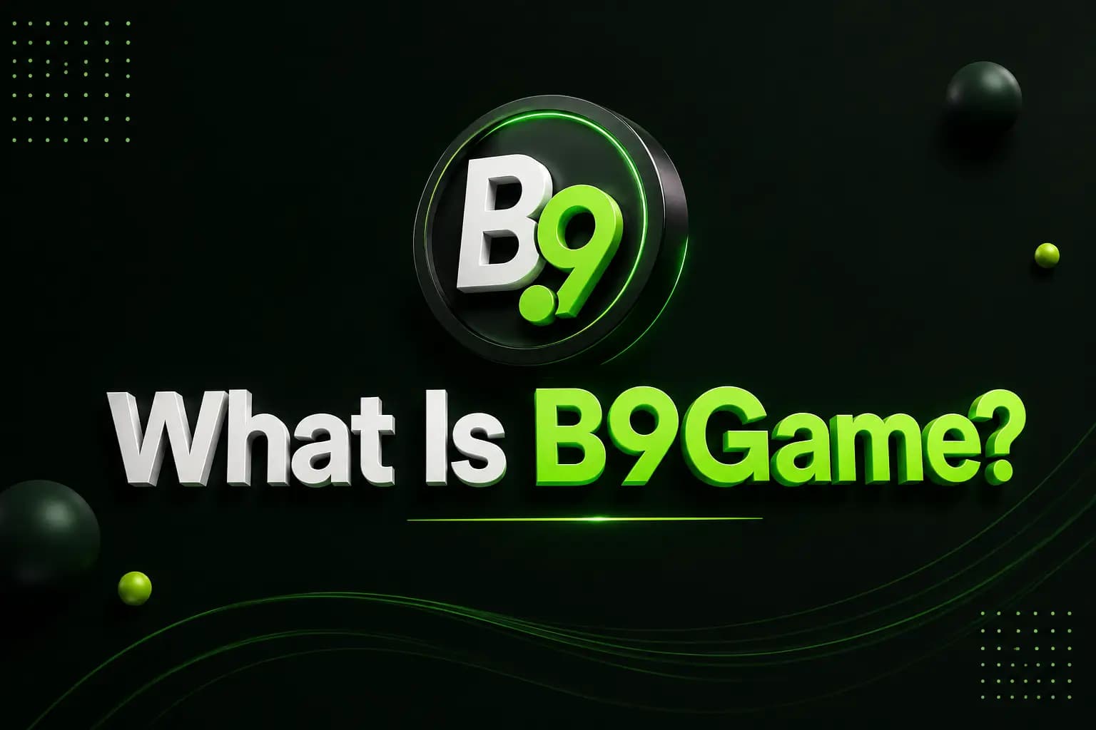 What Is B9Game Overview of what B9Game is and how the platform works