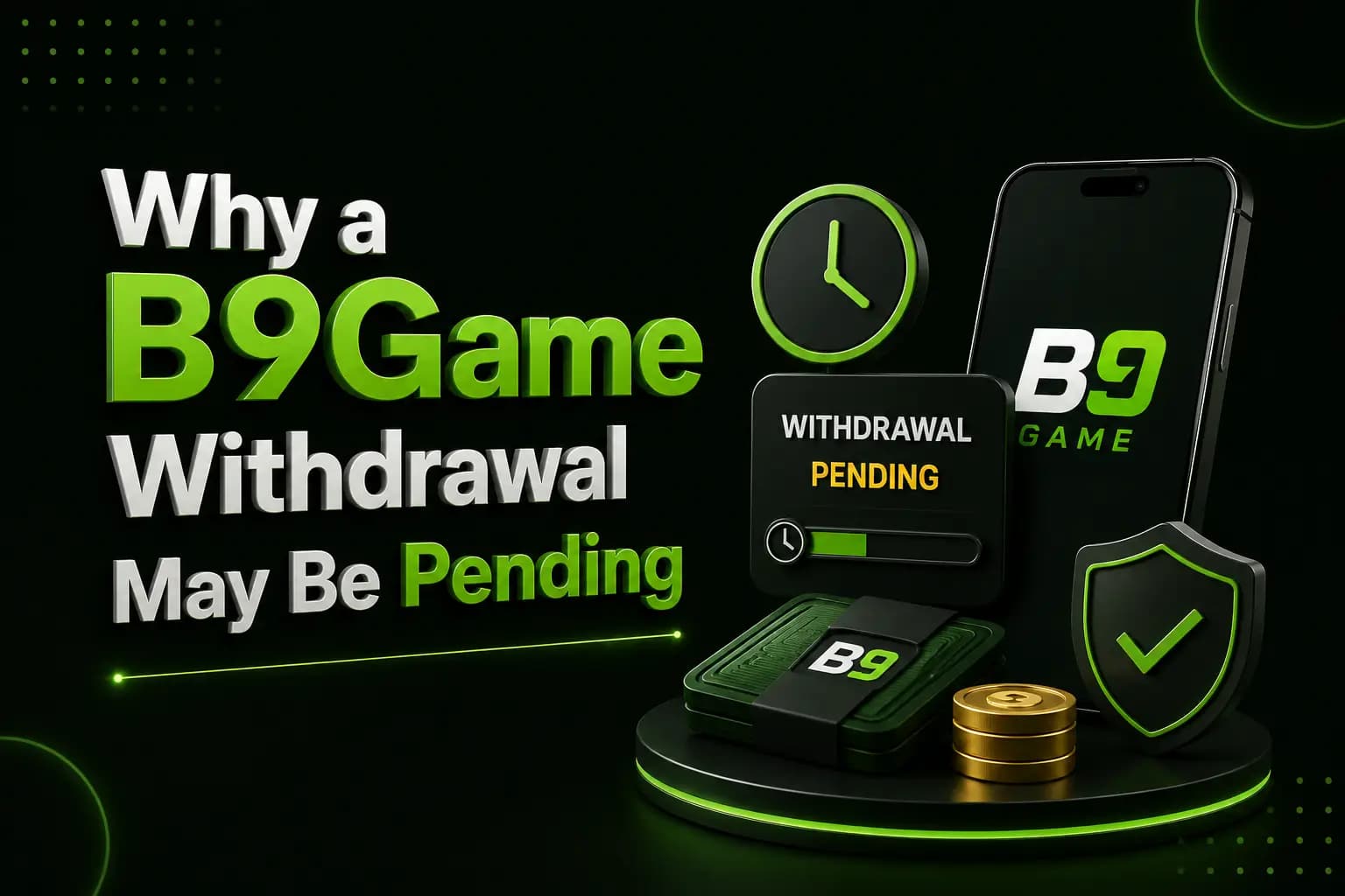 Why It's Pending Why a B9Game withdrawal may be pending